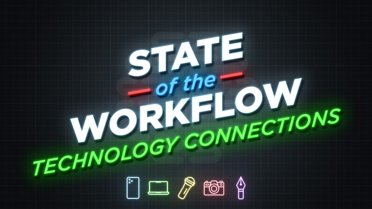 Technology Connections – State of the Workflow