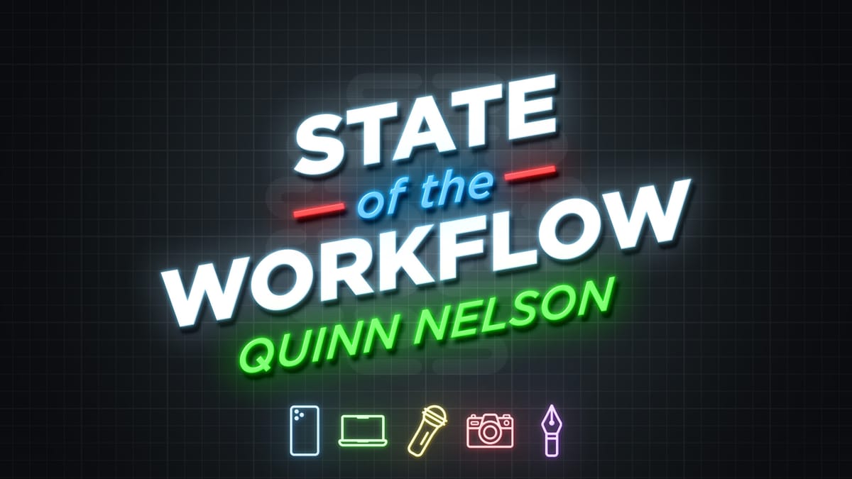 How Major Life Changes Reshape Creative Workflows, With Quinn Nelson – State of the Workflow